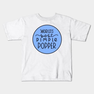 Worlds Best Pimple Popper Blue Kids T-Shirt